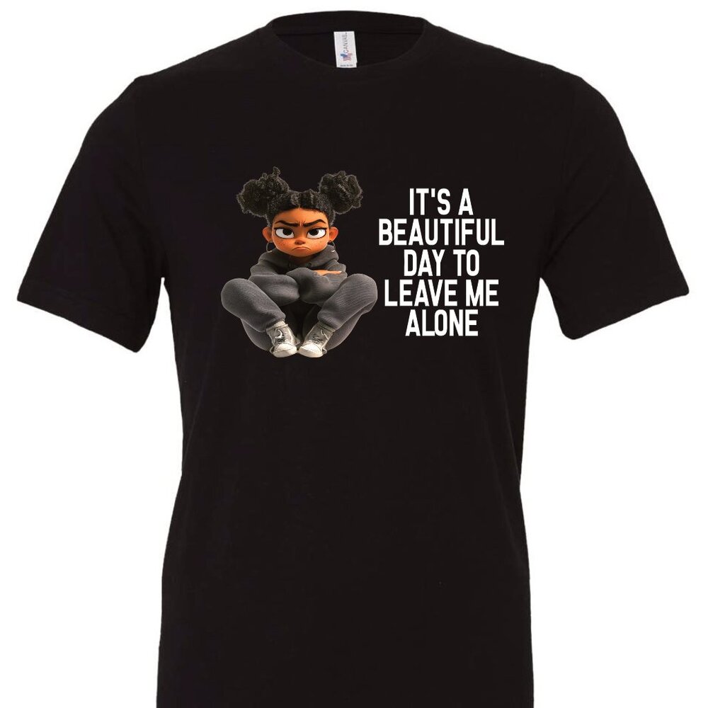 It's  Beautiful Day To Leave Me Alone Crewneck T-Shirt